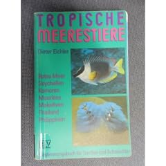 Tropische Meerestiere. Rotes Meer, Seychellen, Komoren, Mauritius, Malediven, Thailand, Philippinen. Bestimmungsbuch f�r Taucher und Schnorchler