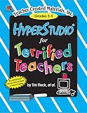 Hyperstudio for Terrified Teachers Grades 3rd to 5th