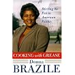 Cooking with Grease: Stirring the Pots in American Politics ~ Donna Brazile