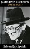  : James Jesus Angleton: Was He Right? An EJE Original