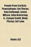People from Carlisle, Pennsylvania: Jim Thorpe, Stan Gelbaugh, James Wilson, John Armstrong, JR., Samuel Smith, Molly Pitcher, Jeff Lebo