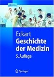 Geschichte der Medizin (Springer-Lehrbuch) - Wolfgang U. Eckart