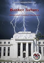 Die Banker Satans: Aktualisiert Erweitert Unzensiert