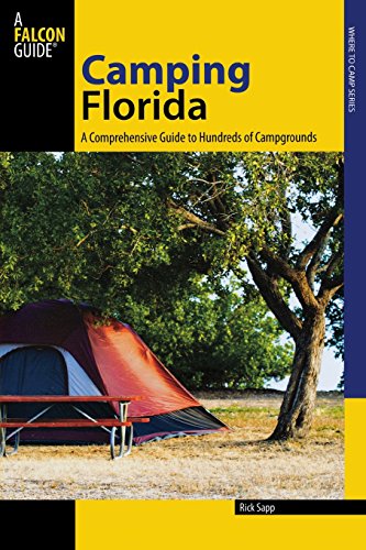 camping florida a comprehensive guide to hundreds of campgrounds state camping series