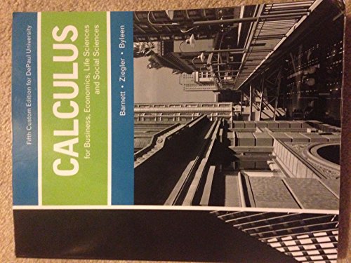 Calculus for Business, Economics, Life Sciences and Social Sciences, 5th Custom Edition for DePaul University