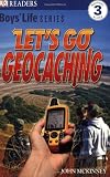 Lets Go Geocaching: Boys Life Series (DK READERS)