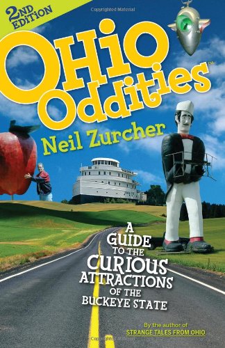 Ohio Oddities 2nd Edition: A Guide to the Curious Attractions of the Buckeye State