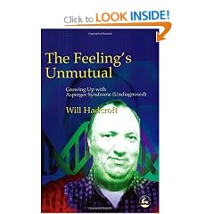 The Feeling's Unmutual: Growing Up with Asperger Syndrome (Undiagnosed)
