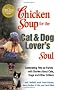 Chicken Soup for the Dog and Cat Lovers Soul (Chicken Soup for the Soul (Paperback Health Communications))