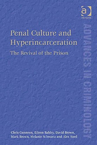 Penal Culture and Hyperincarceration: The Revival of the Prison (Advances in Criminology)