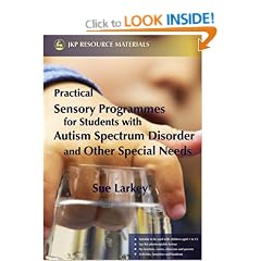 Practical Sensory Programmes for Students with Autism Spectrum Disorder and Other Special Needs