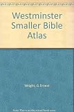 The Westminster smaller Bible atlas