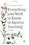 Everything You Need to Know to Survive Teaching (Practical Teaching Guides)