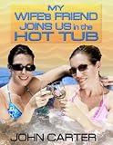 My Wifes Friend Joins Us in the Hot Tub