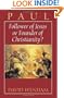 Paul: Follower of Jesus or Founder of Christianity?