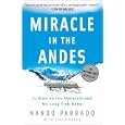 Miracle in the Andes: 72 Days on the Mountain and My Long Trek Home by  Nando Parrado and Vince Rause