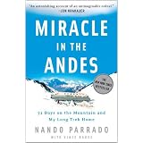 Miracle in the Andes: 72 Days on the Mountain and My Long Trek Homeby Nando Parrado