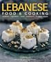 Lebanese Food and Cooking: Traditions, Ingredients, Tastes and Techniques in 65 Classic Recipes.