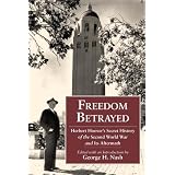 Freedom Betrayed: Herbert Hoover's Secret History of the Second World War and Its Aftermath (HOOVER INST PRESS PUBLICATION)