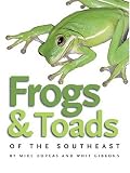 Frogs and Toads of the Southeast (A Wormsloe Foundation Nature Book) (A Wormsloe Foundation Nature Book)