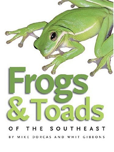 Frogs and Toads of the Southeast (A Wormsloe Foundation Nature Book) (A Wormsloe Foundation Nature Book)