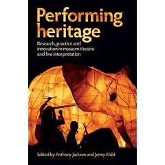 Performing Heritage: Research, Practice and Innovation in Museum Theatre and Live Interpretation