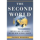 The Second World: Empires and Influence in the New Global Order by  Parag Khanna