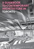 A guidebook to contemporary architecture in Toronto