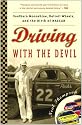 Driving with the Devil: Southern Moonshine, Detroit Wheels, and the Birth of NASCAR