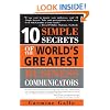 10 Simple Secrets of the World's Greatest Business Communicators