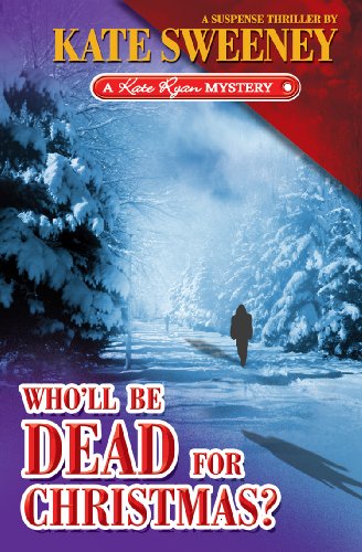 Who'll Be Dead For Christmas? (Kate Ryan Mysteries Book 4)