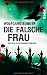 Bücher : Die falsche Frau: Ein Fall für Alexander Gerlach