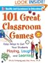 101 Great Classroom Games: Easy Ways to Get Your Students Playing, Laughing, and Learning (101... Language Series)