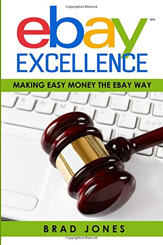 Ebay Excellence: Making Easy Money The Ebay Way