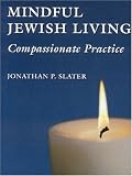 Mindful Jewish Living: Compassionate Practice