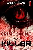 MYSTERY: Serial Killer - THE CRIME SCENE: (Mystery, Suspense, Thriller, Suspense Crime Thriller, Murder) (ADDITIONAL BOOK INCLUDED ) (Suspense Thriller ... Killer, crime   literature & fiction)