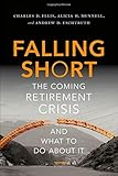 Falling short : the coming retirement crisis and what to do about it
