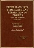 Federal Courts, Federalism and Separation of Powers: Cases and Materials (American Casebook)
