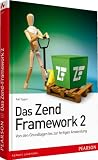 Das Zend-Framework 2: Von den Grundlagen bis zur fertigen Anwendung