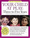 Image of Your Child at Play Three to Five Years: Conversation, Creativity, and Learning Letters, Words, and Numbers (Your Child at Play Series)