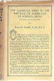 The American spirit in the writings of Americans of foreign birth