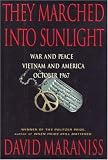 They Marched Into Sunlight: War and Peace Vietnam and America October 1967