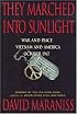 They Marched Into Sunlight: War and Peace Vietnam and America October 1967