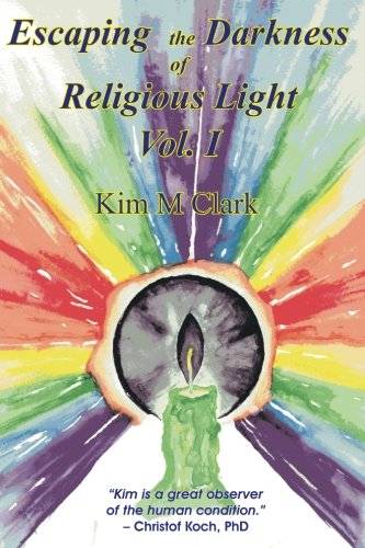 Escaping the Darkness of Religious Light, Vol 1 (Volume 1)
