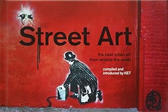 Street Art: The Best Urban Art from Around the World