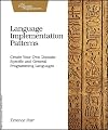 Language Implementation Patterns: Create Your Own Domain-Specific and General Programming Languages