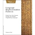 Language Implementation Patterns: Techniques for Implementing Domain-Specific Languages