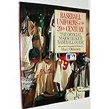 baseball uniforms of the 20th century the official major league baseball guide