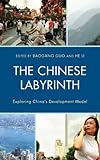 The Chinese labyrinth : exploring China's model of development