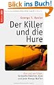 Der Killer und die Hure: Die Lust am T�ten. Verkaufte M�dchen, Koks und jede Menge Waffen